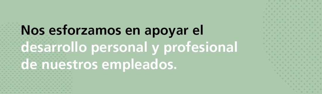 We are dedicated to supporting our employees' personal and professional development.