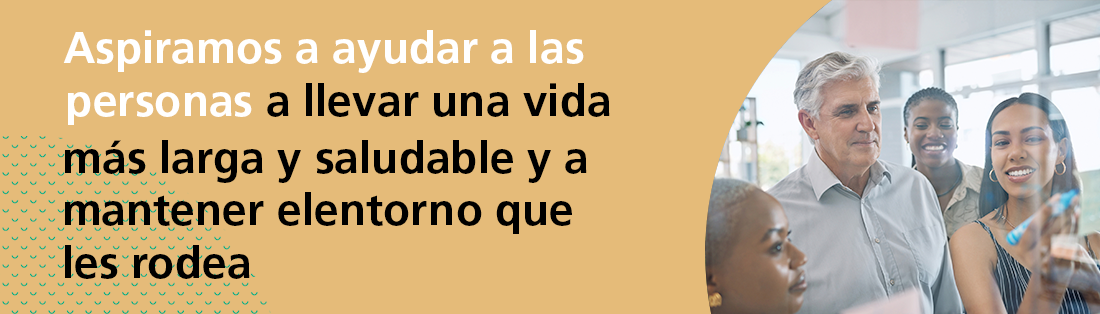 We aspire to support people to lead longer, healthier lives, and sustain the environments around them.