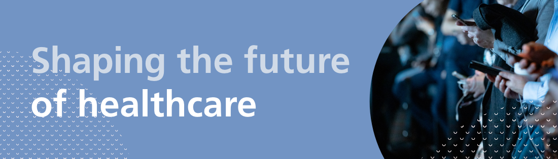 Shaping the future of healthcare